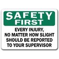 Signmission Safety First-Every Injury Reported to Supervisor-10x14 OSHA, SF SF-Evry Inj Mater Shd Be Rept to yr Supv